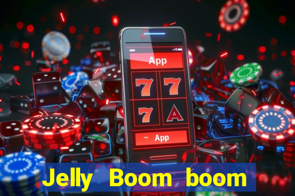 Jelly Boom boom jelly up